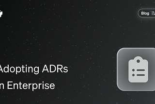 Adopting ADRs in Enterprise