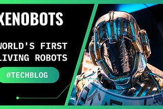 Xenobot: World’s first living robot.
