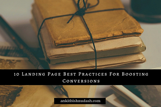 10 Landing Page Best Practices For Boosting Conversions