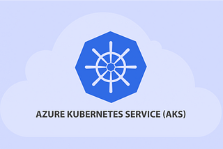 Azure kubernetes Service -AKS