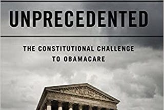 READ/DOWNLOAD@ Unprecedented: The Constitutional Challenge to Obamacare FULL BOOK PDF & FULL…