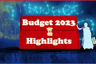 Budget 2023 Key Highlights