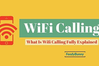 What is WiFi calling Fully explained