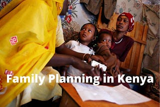 Family Planning in Kenya — Meaning, Importance, Methods and Cost in Kenya