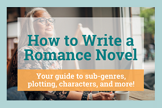 How to Write a Romance Novel: The Complete Guide