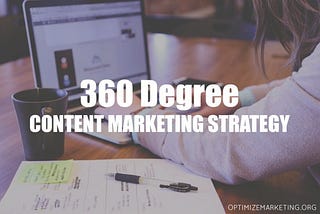 4 Steps for an Awesome 360 Degree Content Marketing Strategy