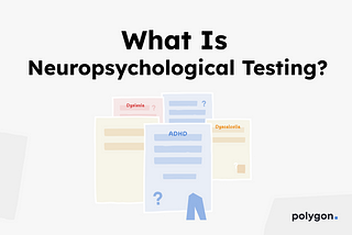 What Is Neuropsychological Testing?