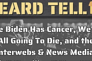 Heard Tell: Joe Biden Breaks the Internet