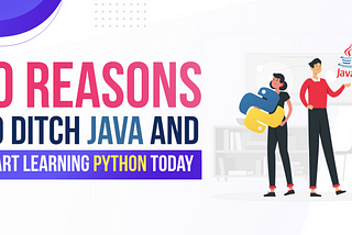 10 Reasons to Ditch Java and Start Learning Python Today