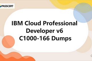 IBM Cloud Professional Developer v6 C1000–166 Dumps
