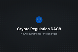 DAC8 — EU obliges crypto exchanges to share information with authorities