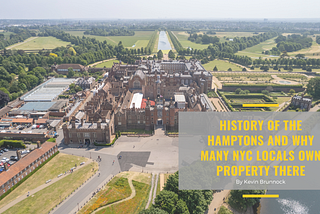 History of the Hamptons and Why Many NYC Locals Own Property There