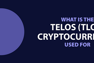 What is the Telos (TLOS) cryptocurrency used for?