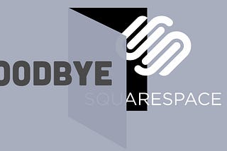 Why We Moved Our Site Off of Squarespace