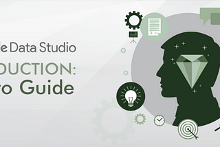 Google Data Studio Introduction: How-to Guide