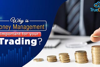 Why is money management important for your trading?