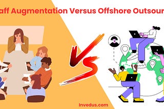 IT Staff Augmentation Versus Offshore Outsourcing