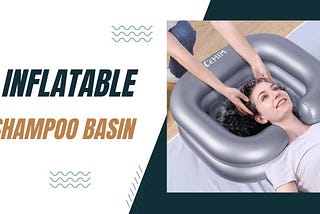 The Best Inflatable Shampoo Basin for Comfortable Hair Washing