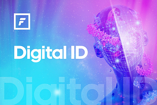 Why do we need a Digital ID?