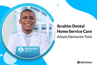 Ibrahim Dental Home Service Care joins Dentacoin Partner Network