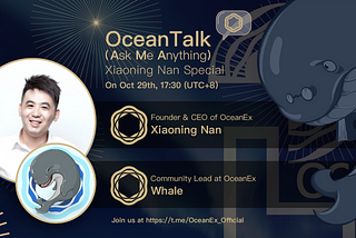 Recap of OceanTalk — Founder & CEO Xiaoning Nan Special