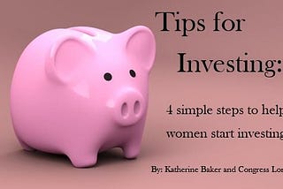 Tips for Investing: 4 Simple Steps to Help Women Start Investing!