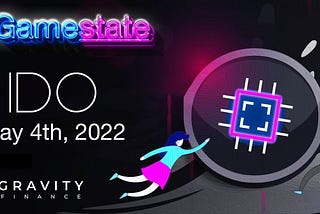 Gamestate Launching IDO with Gravity Finance Launchpad May 4th 2022!