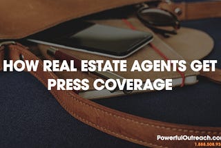 How Real Estate Agents Get Press