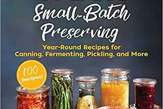 PDF Download&* WECK Small-Batch Preserving: Year-Round Recipes for Canning, Fermenting, Pickling…