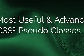 Most Useful & Advance CSS3 Pseudo Classes