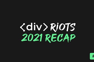 2021 ‹div›RIOTS Summary