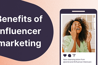 Top Benefits of Influencer Marketing for Small Businesses