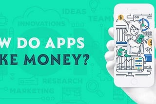 How do apps make money? All about app monetization