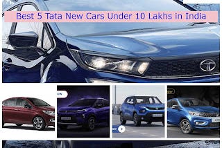 Best 5 Tata New Cars Under 10 Lakhs in India