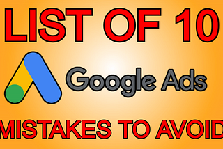 10 Common Google Ads Mistakes You Have Probably Made…