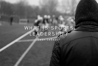 What Is Sports Leadership?