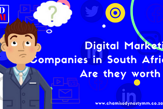 Digital Marketing companies in South Africa. Are they worth it?