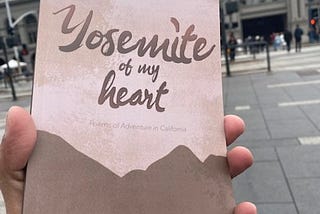 Some Poetry Lines Plucked from the Book — ‘Yosemite of My Heart, Poems of Adventure in California’