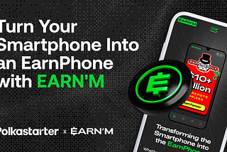 Turn Your Smartphone Into an EarnPhone with EARN’M
