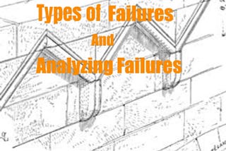 Types of Failures and Analyzing Failures.