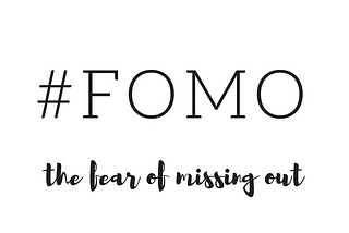 FOMO- Let’s make use of the FEAR