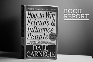 A brief digest of “How to Win Friends and Influence People”