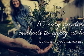 10 easy gardening methods you can apply at home garden.[English/Hindi]