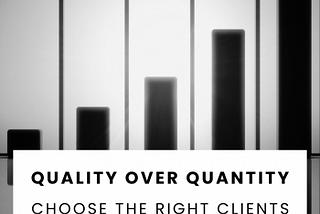 Quality Over Quantity Choose the Right Clients for Your Success — Christine Means Business