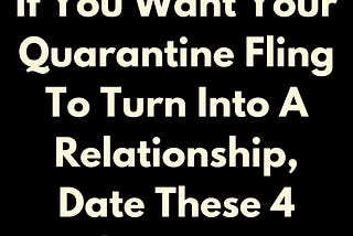 If You Want Your Quarantine Fling To Turn Into A Relationship, Date These 4 Zodiac Signs in 2024