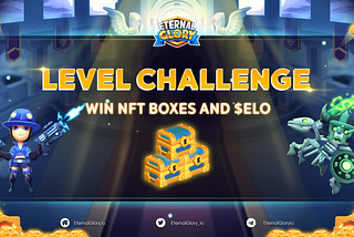 Level Challenge — Higher Level, Bigger Reward