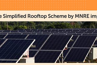 How does the Simplified Rooftop Scheme by MNRE impact you? — homescape