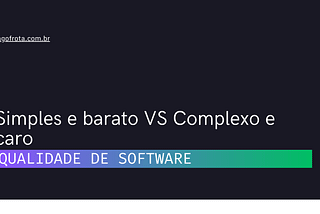 Simples e barato VS Complexo e caro — Iago Frota