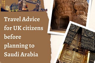 Travel Advice for UK citizens before planning to Saudi Arabia