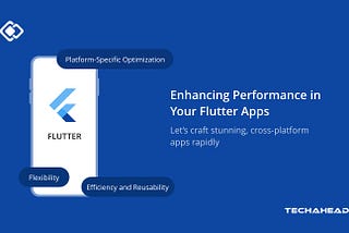 How to Optimize Performance in Your Flutter Apps: Best Practices | TechAhead